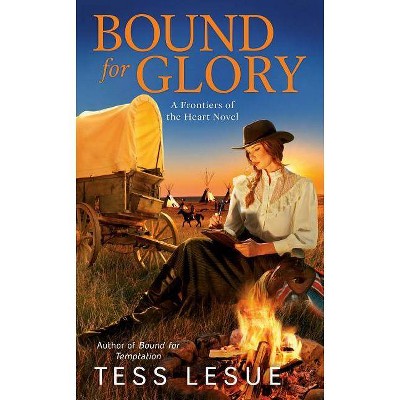 Bound for Glory - (Frontiers of the Heart Novel) by  Tess Lesue (Paperback)