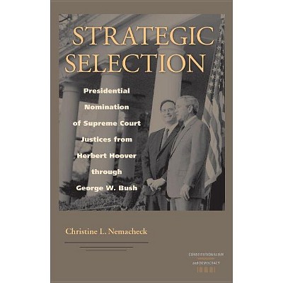 Strategic Selection - (Constitutionalism and Democracy) by  Christine Nemacheck (Hardcover)