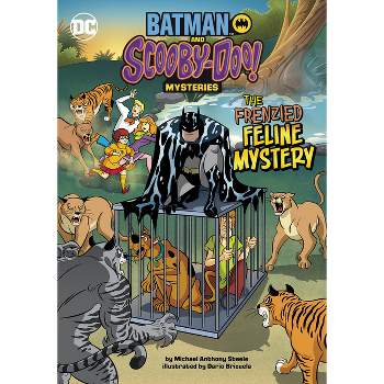 The Frenzied Feline Mystery - (Batman and Scooby-Doo! Mysteries) by  Michael Anthony Steele (Paperback)