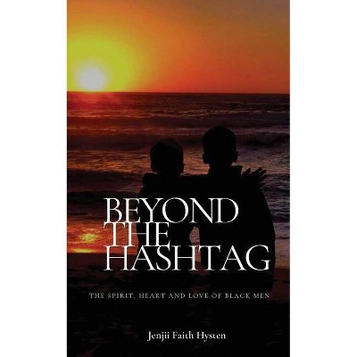 Beyond The Hashtag - by  Jenjii F Hysten (Paperback)