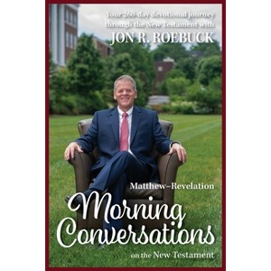 Morning Conversations on the New Testament - 2nd Edition by  Jon R Roebuck (Paperback) - 1 of 1