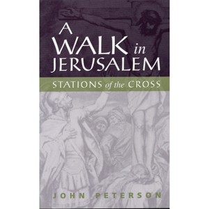 A Walk in Jerusalem - by  John Peterson (Paperback) - 1 of 1