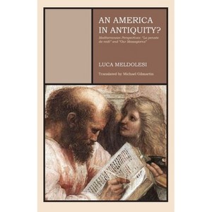 An America in Antiquity? - by  Luca Meldolesi (Paperback) - 1 of 1