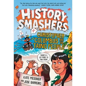 History Smashers: Christopher Columbus and the Taino People - by  Kate Messner & Jose Barreiro (Paperback) - 1 of 1