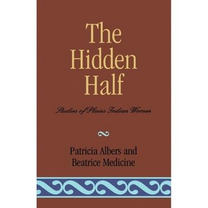 Hidden Half - by  Patricia Albers & Beatrice Medicine (Paperback) - 1 of 1