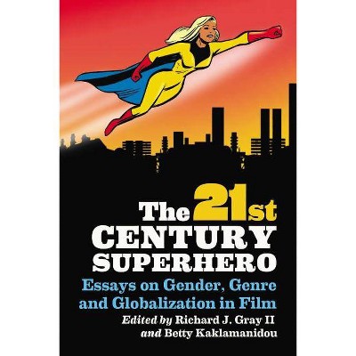 21st Century Superhero - by  Richard J Gray & Betty Kaklamanidou (Paperback)