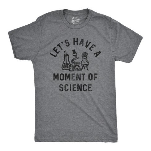 Mens Lets Have A Moment Of Science T Shirt Funny Nerdy Lab Research Joke Tee For Guys - Crazy Dog Men's T Shirt - image 1 of 4