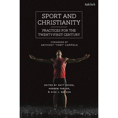 Sport and Christianity - by  Matt Hoven & Andrew Parker & Nick J Watson (Paperback)