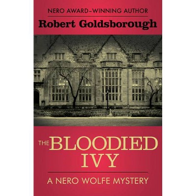 The Bloodied Ivy - (Nero Wolfe Mysteries) by  Robert Goldsborough (Paperback)