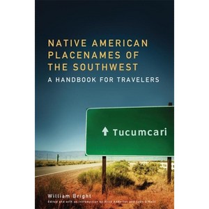Native American Placenames of the Southwest - by  William Bright (Paperback) - 1 of 1