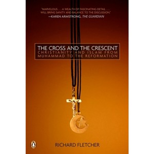 The Cross and the Crescent - by  Richard Fletcher (Paperback) - 1 of 1