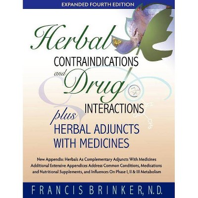 Herbal Contraindications and Drug Interactions - 4th Edition by  Francis Brinker (Paperback)