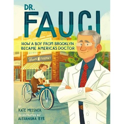 Dr Fauci: How a Boy from Brooklyn Became America's Doctor - by Kate Messner (Hardcover)