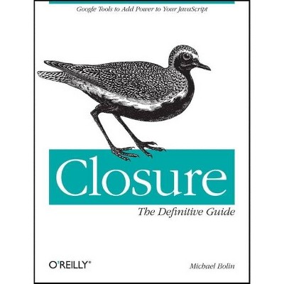 Closure: The Definitive Guide - by  Michael Bolin (Paperback)