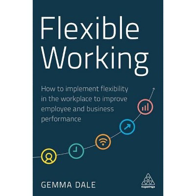 Flexible Working - by  Gemma Dale (Paperback)