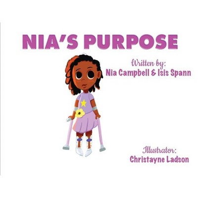 Nia's Purpose - by  Nia Campbell & Isis Spann (Paperback)