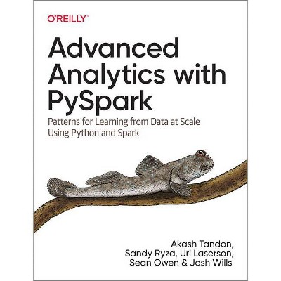 Advanced Analytics with Pyspark - by  Akash Tandon & Sandy Ryza & Uri Laserson & Sean Owen & Josh Wills (Paperback)