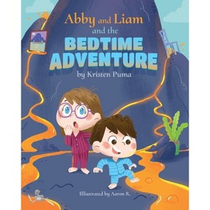 Abby and Liam and the Bedtime Adventure - by Kristen Puma - 1 of 1