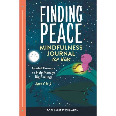 Finding Peace: Mindfulness Journal for Kids - by  J Robin Albertson-Wren (Paperback)