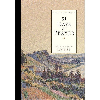 31 Days of Prayer Journal - by  Warren Myers & Ruth Myers (Paperback)