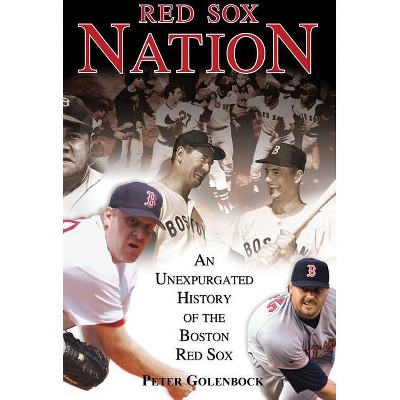 Red Sox Nation: The Rich and Colorful History of the Boston Red Sox:  Golenbock, Peter: 9781629370507: : Books