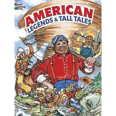 American Legends and Tall Tales Coloring Book - (Dover Classic Stories Coloring Book) by  Steven James Petruccio (Paperback)