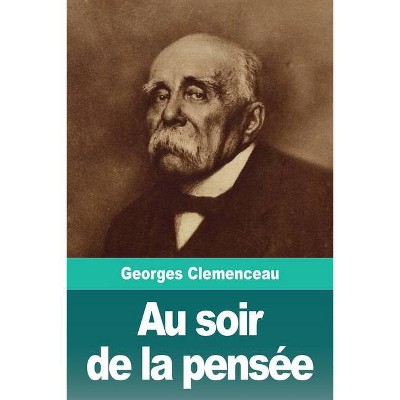 Au soir de la pensée - by  Georges Clemenceau (Paperback)