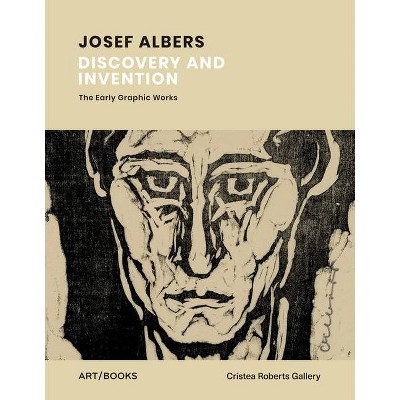 Josef Albers: Discovery and Invention - (Hardcover)