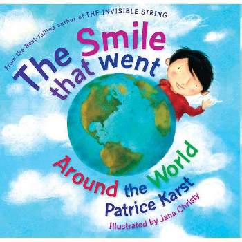 The Smile That Went Around the World - by  Patrice Karst (Hardcover)