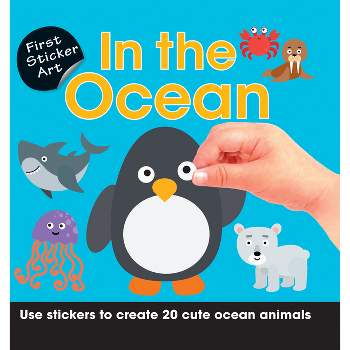 First Sticker Art: In the Ocean - by  Paul Calver & Toby Reynolds (Paperback)