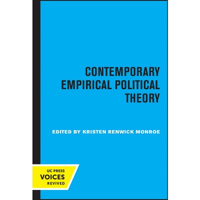 Contemporary Empirical Political Theory - by  Kristen Renwick Monroe (Paperback)