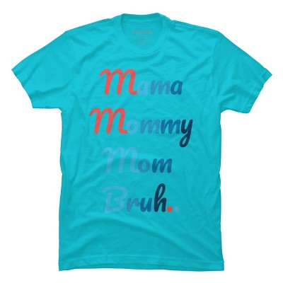 Men's Design By Humans Mother's Day Mama Mommy Mom Bruh By prsfashion T-Shirt