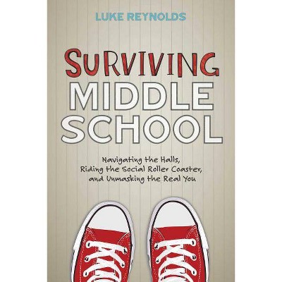 Surviving Middle School - by  Luke Reynolds (Paperback)