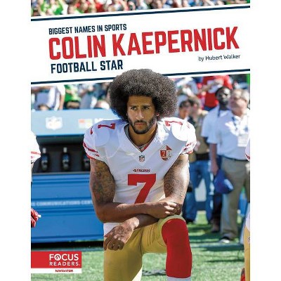  Colin Kaepernick: Football Star - by  Hubert Walker (Hardcover) 