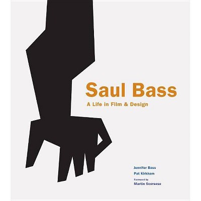 Saul Bass - by  Jennifer Bass & Pat Kirkham (Hardcover)