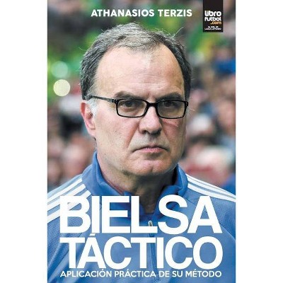 Bielsa Táctico - (Marcelo Bielsa) by  Athanasios Terzis (Paperback)