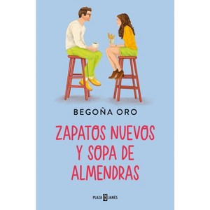 Zapatos Nuevos Y Sopa de Almendras/ New Shoes and Almond Soup - by  Begona Oro (Paperback) - 1 of 1