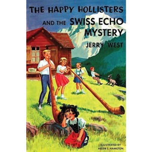 The Happy Hollisters and the Swiss Echo Mystery - by  Jerry West & Helen S Hamilton (Paperback) - 1 of 1