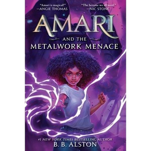 Amari and the Metalwork Menace - (Supernatural Investigations) by  B B Alston (Hardcover) - 1 of 1