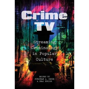 Crime TV - by  Jonathan A Grubb & Chad Posick (Paperback)