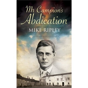 Mr. Campion's Abdication - by  Mike Ripley (Paperback) - 1 of 1