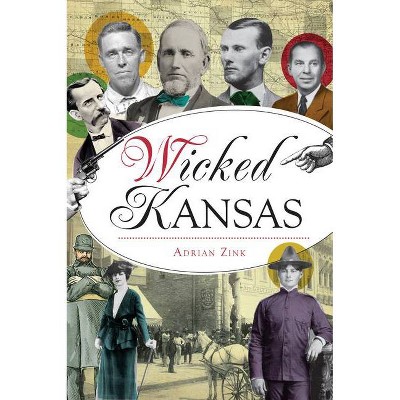 Wicked Kansas - by Adrian Zink (Paperback)