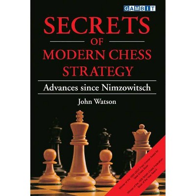 Secrets of Modern Chess Strategy - by  John Watson (Paperback)