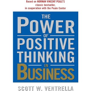 The Power of Positive Thinking in Business - by  Scott W Ventrella (Paperback) - 1 of 1