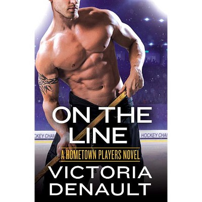 On the Line - (Hometown Players) by  Victoria Denault (Paperback)