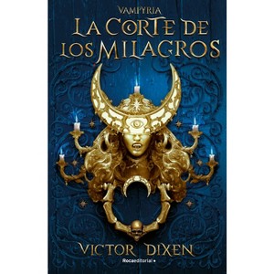 La Corte de Los Milagros / The Court of Miracles - (Vampyria) by  Víctor Dixen (Paperback) - 1 of 1