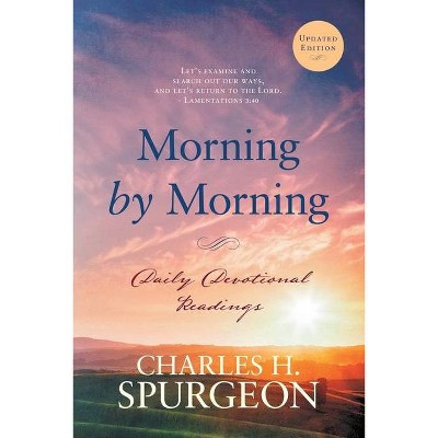 Morning by Morning - (Morning and Evening) by  Charles H Spurgeon (Paperback)