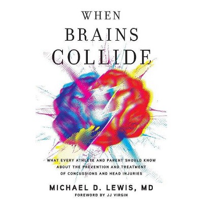 When Brains Collide - by  Michael D Lewis MD (Paperback)