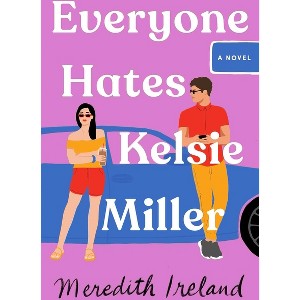 Everyone Hates Kelsie Miller - by  Meredith Ireland (Paperback) - 1 of 1
