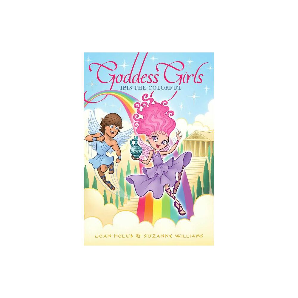 ISBN 9781442488236 product image for Iris the Colorful - (Goddess Girls) by Joan Holub & Suzanne Williams (Paperback) | upcitemdb.com
